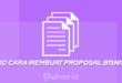 10 Cara Membuat Proposal Bisnis